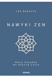 Nawyki zen. Mała książka na resztę życia