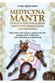 Medycyna mantr- rewolucyjne poczenie medycyny wibracyjnej i duchowoci