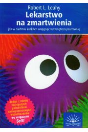 Lekarstwo na zmartwienia. Jak w siedmiu krokach osiągnąć wewnętrzną harmonię.