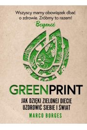 Greenprint. Jak dziki zielonej diecie uzdrowi siebie i wiat