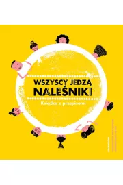 Wszyscy jedz naleniki. Ksika z przepisami