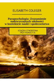 eBook Parapsychologia: Zrozumienie nadzwyczajnych zdolności w kontekście nauki i społeczeństwa epub
