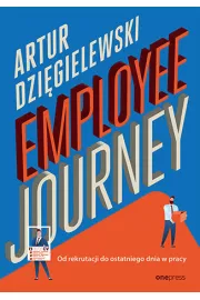 Employee journey. Od rekrutacji do ostatniego dnia w pracy
