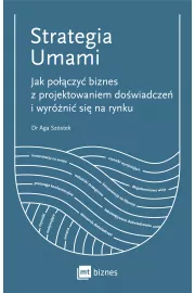 Strategia Umami. Jak poczy biznes z projektowaniem dowiadcze i wyrni si na rynku