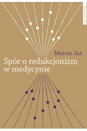eBook Spr o redukcjonizm w medycynie. Studium filozoficzne i metodologiczne pdf