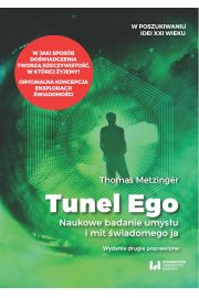 eBook Tunel Ego. Naukowe badanie umysu a mit wiadomego „ja". Wydanie drugie poprawione pdf mobi epub