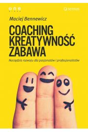 Coaching, kreatywność, zabawa. Narzędzia rozwoju..