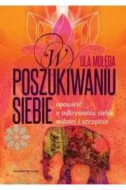 eBook W poszukiwaniu Siebie. Opowie o odkrywaniu siebie, mioci i szczcia mobi epub