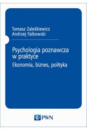 eBook Psychologia poznawcza w praktyce. Ekonomia, biznes, polityka pdf