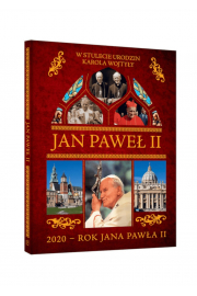 Jan Pawe II. W stulecie urodzin Karola Wojtyy. 2020 - rok Jana Pawa II