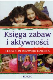 Księga zabaw i aktywności Leksykon rozwoju dziecka