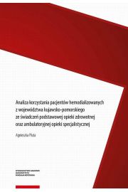 eBook Analiza korzystania pacjentw hemodializowanych z wojewdztwa kujawsko-pomorskiego ze wiadcze podstawowej opieki zdrowotnej oraz ambulatoryjnej opieki specjalistycznej pdf