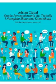 eBook Sztuka Porozumiewania się: Techniki i Narzędzia Skutecznej Komunikacji mobi epub