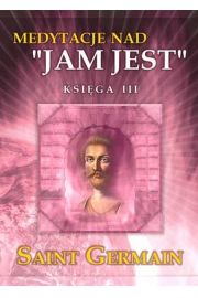 Medytacje nad ''Jam Jest'' księga III