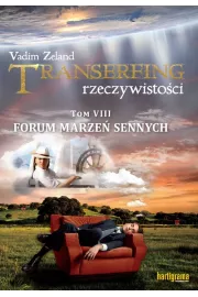 Forum marze sennych. Transerfing rzeczywistoci. Tom 8