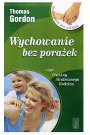 Wychowanie bez porażek czyli Trening Skutecznego Rodzica