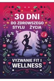 eBook 30 dni do zdrowszego stylu ycia: wyzwanie fit i wellness pdf mobi epub