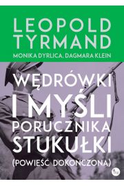 Wdrwki i myli porucznika Stukuki (Powie dokoczona) Leopold Tyrmand Monika Dyrlica Dagmara Klein