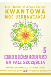 eBook Kwantowa Moc Uzdrawiania. Ksiga 5. Kontakt ze rdem Kroniki Akaszy. Na fali szczcia pdf mobi epub