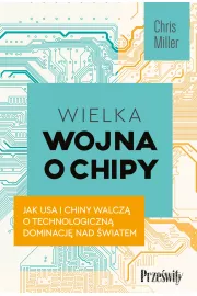 eBook Wielka wojna o chipy. Jak USA i Chiny walcz o technologiczn dominacj nad wiatem mobi epub