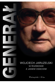 Genera. Wojciech Jaruzelski w rozmowie z Janem Osieckim