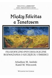 eBook Midzy Felicitas a Tanatosem. Filozoficzno-psychologiczne rozwaania o szczciu i mierci pdf