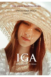 Iga. Krlewska crka. Uwolniony duch. Cz 2