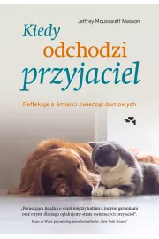 Kiedy odchodzi przyjaciel. Refleksje o śmierci zwierząt domowych