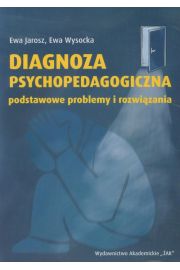 Diagnoza psychopedagogiczna. Podstawowe problemy i rozwiązania