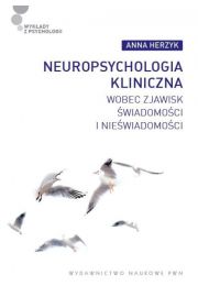 eBook Neuropsychologia kliniczna wobec zjawisk wiadomoci i niewiadomoci mobi epub
