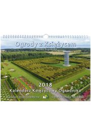 Kalendarz ksiycowy ogrodnika 2018. Ogrody z Ksiycem