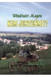 Anastazja. Kim jestemy? Dzwonice Cedry Rosji. Tom 5