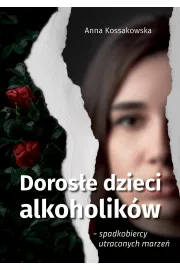 Dorosłe dzieci alkoholików – spadkobiercy utraconych marzeń