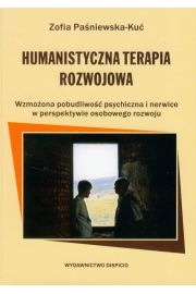 Humanistyczna terapia rozwojowa. Wzmożona pobudliwość psychiczna i nerwice w perspektywie osobowego rozwoju