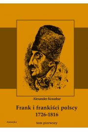 eBook Frank i frankici polscy 1726-1816. Monografia historyczna osnuta na rdach archiwalnych i rkopimiennych. Tom pierwszy pdf