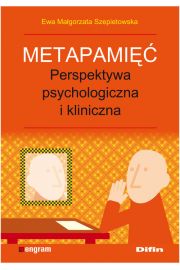 Metapamięć. Perpektywa psychologiczna i kliniczna