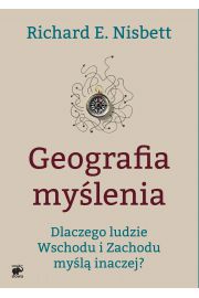 Geografia myślenia dlaczego ludzie wschodu i zachodu myślą inaczej