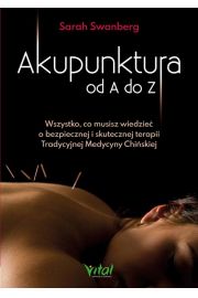 eBook Akupunktura od A do Z. Wszystko, co musisz wiedzie o bezpiecznej i skutecznej terapii Tradycyjnej Medycyny Chiskiej pdf mobi epub
