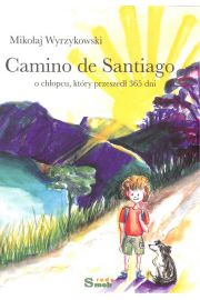 Camino de Santiago. O chopcu, ktry przeszed 365 dni