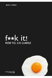 F**k it! Rób to, co lubisz