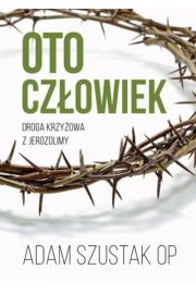 Oto człowiek. Rekolekcje wielkopostne