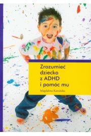 Zrozumieć dziecko z ADHD i pomóc mu