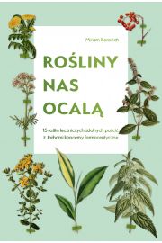 Rośliny nas ocalą. 15 roślin leczniczych zdolnych puścić z torbami...