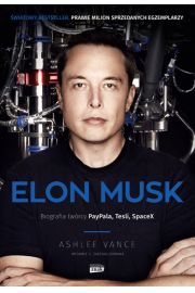 Elon Musk. Biografia twórcy PayPala, Tesli i SpaceX