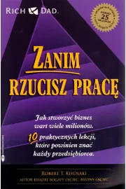Zanim rzucisz prac. Jak stworzy biznes wart wiele milionw