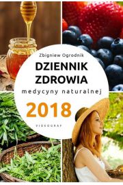 Dziennik zdrowia 2018 Medycyny naturalnej Zbigniew Ogrodnik
