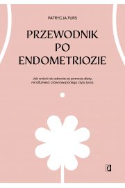 eBook Przewodnik po endometriozie. Jak wrci do zdrowia za pomoc diety, mindfulness i zrwnowaonego stylu ycia mobi epub
