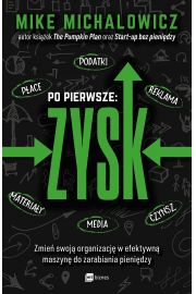 Po pierwsze: ZYSK. Zmień swoją organizację...