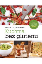 Kuchnia bez glutenu Proste i szybkie dania