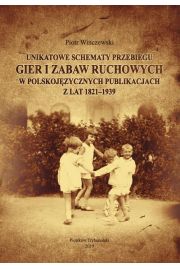 eBook Unikatowe schematy przebiegu gier i zabaw ruchowych w polskojęzycznych publikacjach z lat 1821-1939. pdf